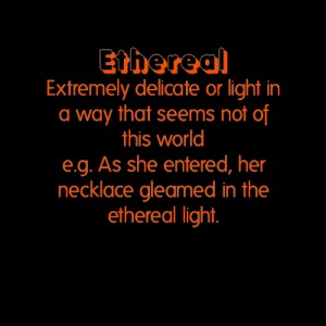 Words of the Week - Strengthening Your Vocabulary - Ethereal